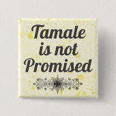 Tamale ist keine Schaltfläche "Versprochen" Button (Vorderseite)