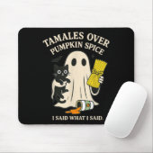 Tamales Over Pumpkin Sce I Said What I Said Hallow Mousepad (Mit Mouse)