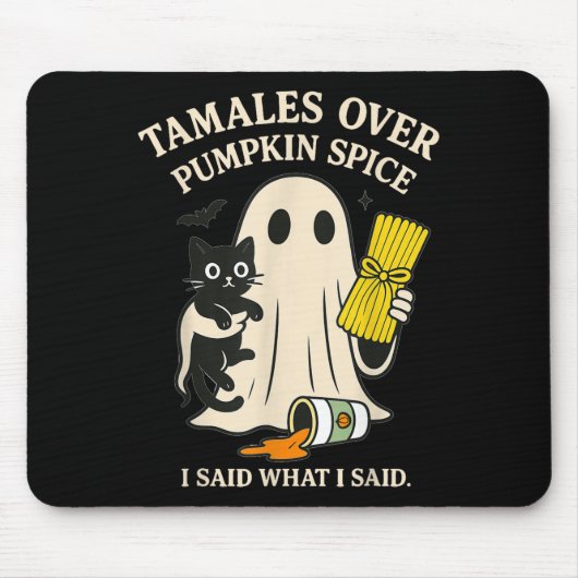 Tamales Over Pumpkin Sce I Said What I Said Hallow Mousepad (Vorne)