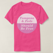 Tampons Pads sollten kostenlos sein T-Shirt (Design vorne)