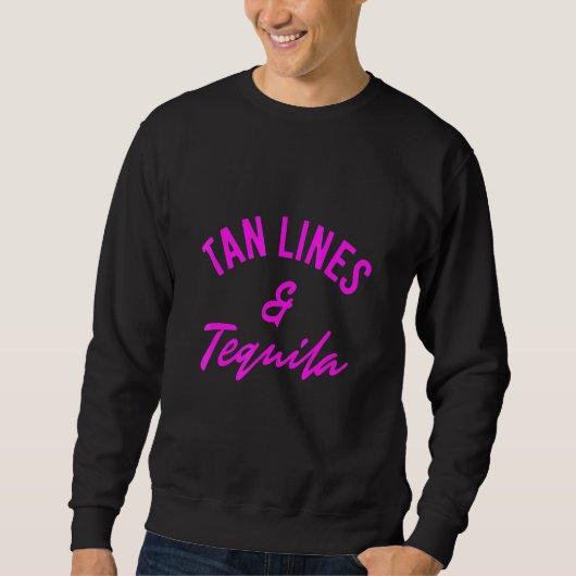 Tan Lines Tequila Sweatshirt (Vorderseite)