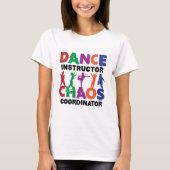 Tance Instructor Chaos Coordinator T-Shirt (Vorderseite)