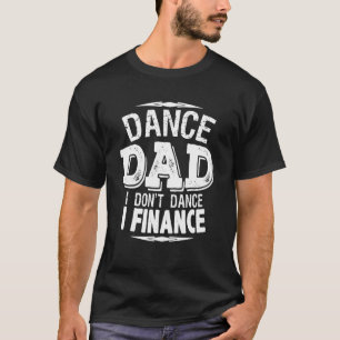 Tance Vater I Dont Dance I Finance Dacing Banker V T-Shirt