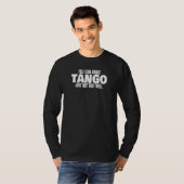 Tango Dancer Yes I Can Dance Tango Latin Ballroom  T-Shirt (Vorne ganz)