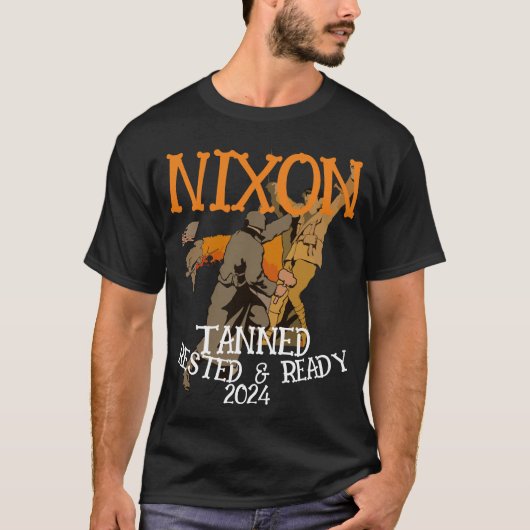 Tanned Rested & Ready NIXON 2024 Präsident T-Shirt (Vorderseite)