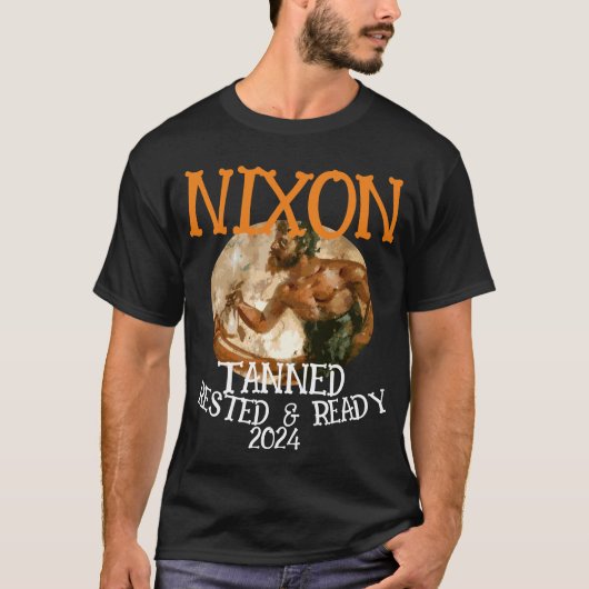 Tanned Rested & Ready NIXON 2024 Präsident T-Shirt (Vorderseite)
