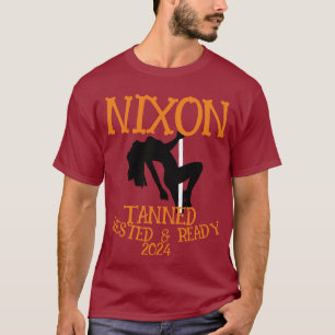 Tanned Rested & Ready NIXON 2024 Präsident T-Shirt