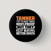Tanner Ich versuche, Dinge zu machen Lustige Sprüc Button (Vorderseite)