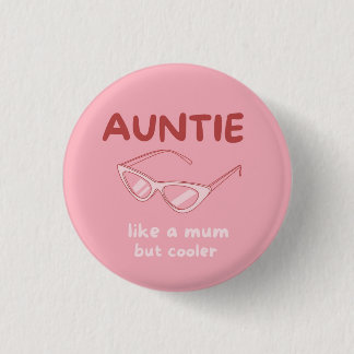 "Tante - wie eine Mutter, aber cooler" Abzeichen Button
