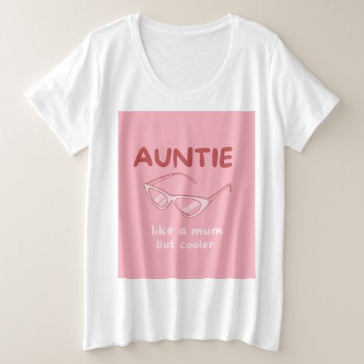 'Tante - wie eine Mutter, aber cooler' plus ein gr Große Größe T-Shirt (Design vorne)