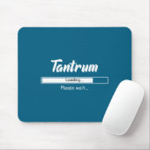 Tantrum Loading Please Wait Funny Mood  Mousepad (Mit Mouse)