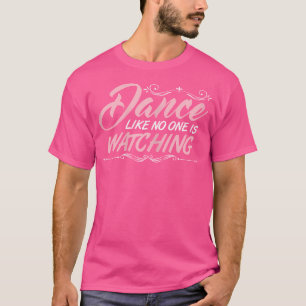 Tanz, als ob niemand zusieht Tanzkurs Tact Da T-Shirt