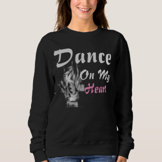 Tanz auf meinem Herz T-Shirt Sweatshirt