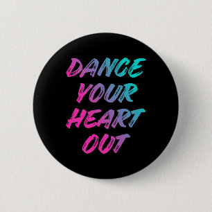 Tanz Dein Herz Out Funny Dancer Tanzgeschenke Bo Button
