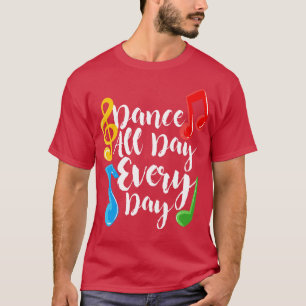 Tanz den ganzen Tag T-Shirt