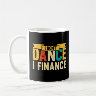 Tanz, den ich nicht tanze, um Tanz zu finanzieren Kaffeetasse