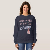Tanz don´t Weg Sweatshirt (Vorne ganz)