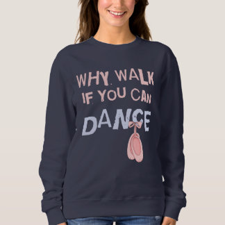 Tanz don´t Weg Sweatshirt