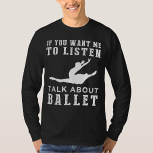 Tanz in Lachen - Wenn du mir will zuzuhören, dann T-Shirt