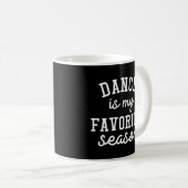 Tanz ist mein Lieblingssaison Tanz Ballett Tänzer Kaffeetasse (VorderseiteRechts)