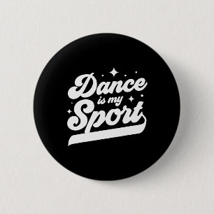 Tanz ist meine Sport Tänzerin Frauen Männer Mädche Button