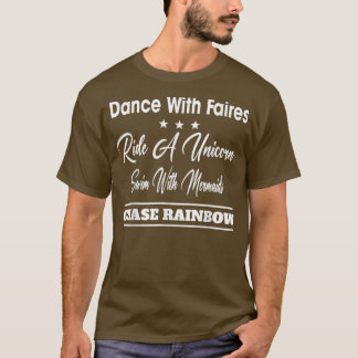 Tanz mit Fairies Chase Rainbows Funny Sarcastic T-Shirt
