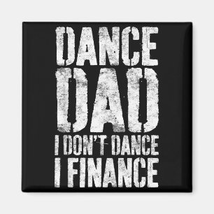Tanz Papa ich tanze nicht ich finanziere Shirt Män Magnet