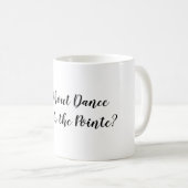 Tanz Pointe Tasse (VorderseiteRechts)
