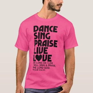 Tanz Sing Lob Live Liebe Tanzen Christlich Männer T-Shirt