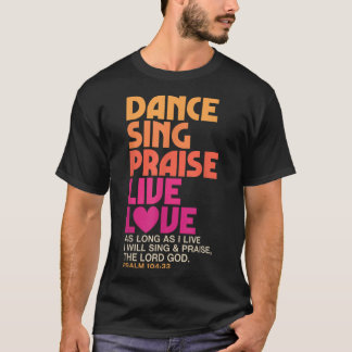 Tanz Sing Lob Live Liebe Tanzen Christlich Männer T-Shirt