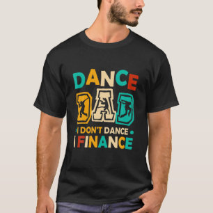 Tanz Vater, den ich nicht spiele, ich finanziere n T-Shirt