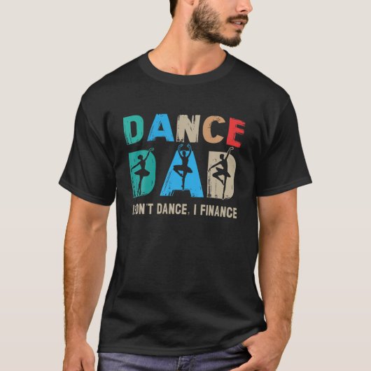 Tanz Vater I Don't Dance I Finance Tanz Daddy T-Shirt (Vorderseite)