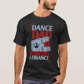 Tanz Vater I Don't Dance I Finance Tanz Daddy T-Shirt (Vorderseite)