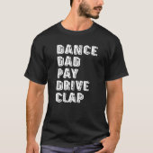 Tanz Vater Pay Drive Clap Parent Dancer Tanz Fan T-Shirt (Vorderseite)