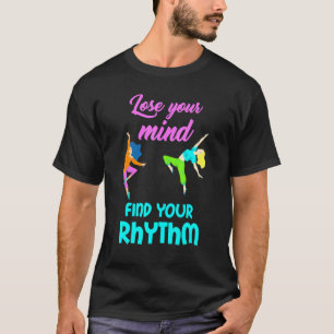 Tanz Verliere Deinen Verstand Finde Rhythm Passion T-Shirt