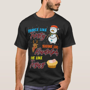 Tanz wie Frosty Shine wie Rudolph Liebe wie Jes T-Shirt