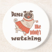 Tanz wie niemand sieht gürteligen Mops Hund zu Getränkeuntersetzer (Vorne)