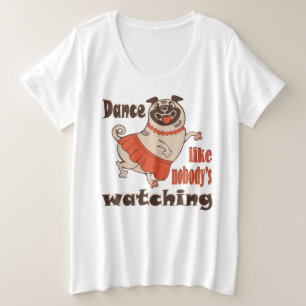 Tanz wie niemand sieht gürteligen Mops Hund zu Große Größe T-Shirt