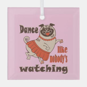 Tanz wie niemand sieht gürteligen Mops Hund zu Ornament Aus Glas