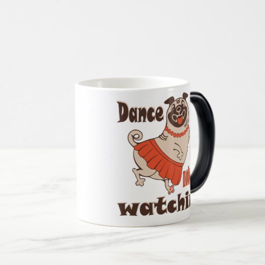 Tanz wie niemand sieht gürteligen Mops Hund zu Verwandlungstasse (VorderseiteRechts)