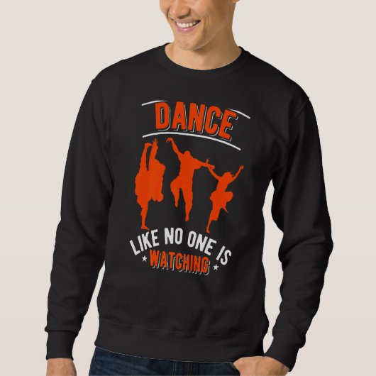 Tanz wie niemand sieht Liebe Tanz D Sweatshirt (Vorderseite)