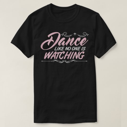 Tanz wie Niemand sieht Liebe zu Tanz Dancin T-Shirt (Design vorne)