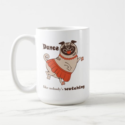 Tanz wie niemand sieht Mops Girl Coffee Tasse (Links)