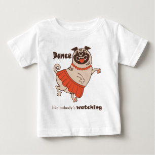 Tanz wie niemand sieht Mops Girl zu Baby T-shirt