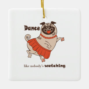 Tanz wie niemand sieht Mops Girl zu Keramikornament