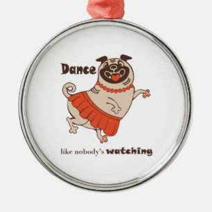 Tanz wie niemand sieht Mops Girl zu Ornament Aus Metall