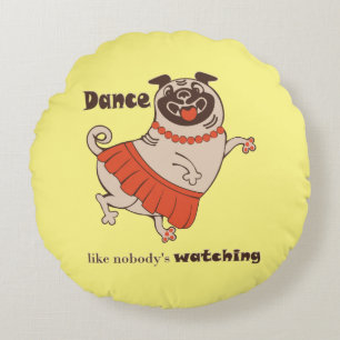 Tanz wie niemand sieht Mops Girl zu Rundes Kissen