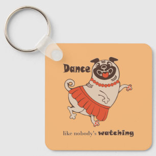 Tanz wie niemand sieht Mops Girl zu Schlüsselanhänger
