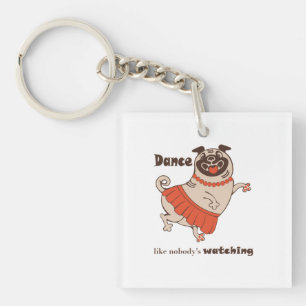 Tanz wie niemand sieht Mops Girl zu Schlüsselanhänger
