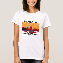 Tanz wie Russland passt nicht auf T-Shirt